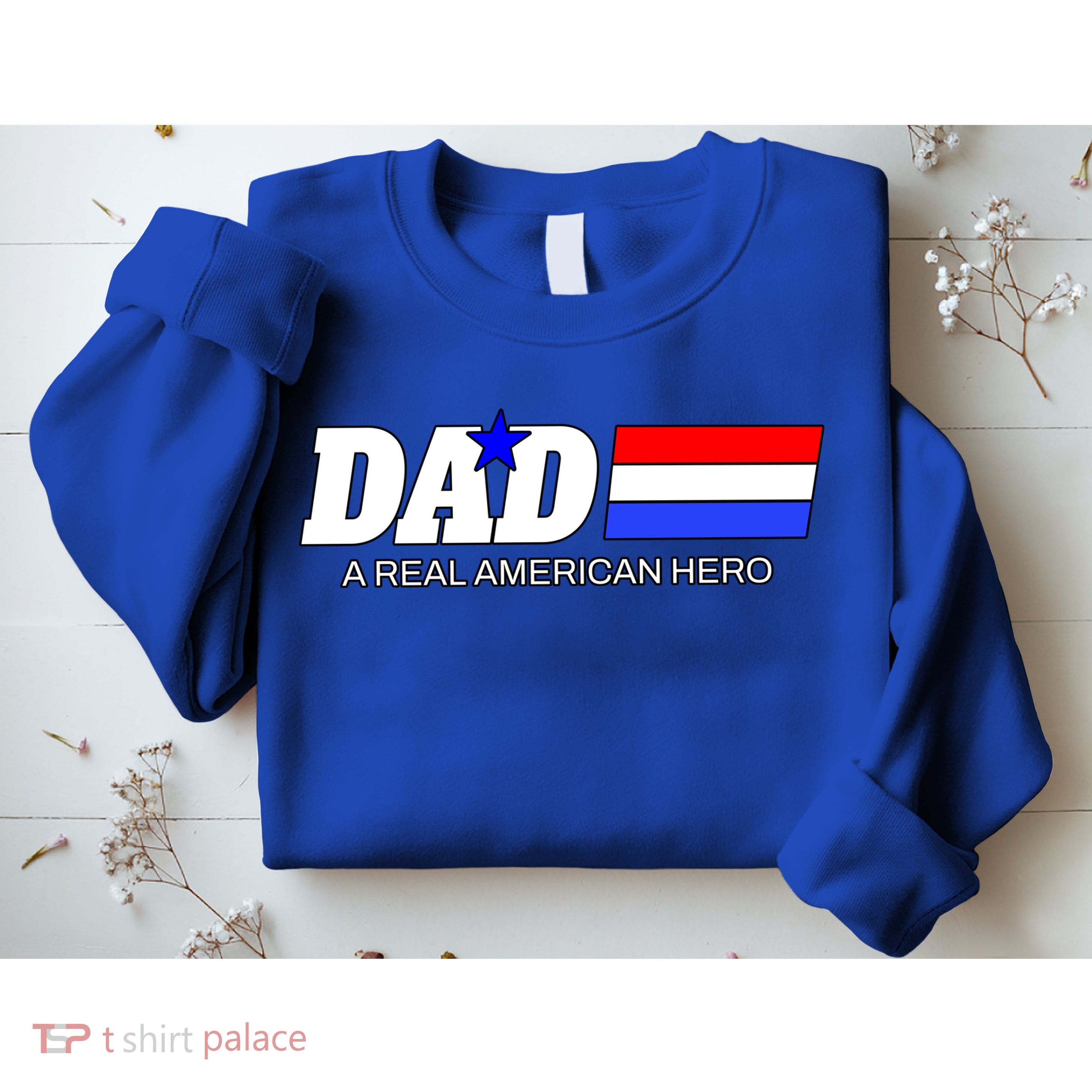 Dad A Real American Hero Sweatshirt