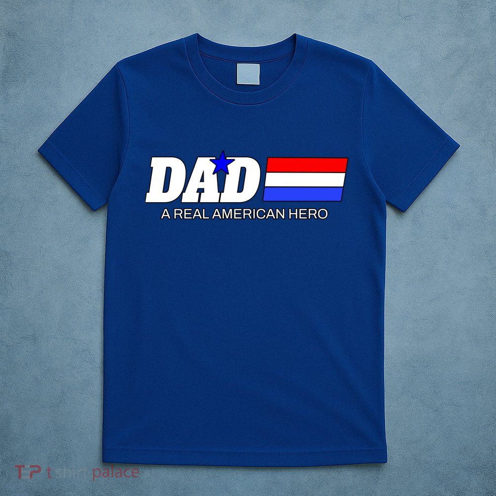 Dad A Real American Hero T-Shirt