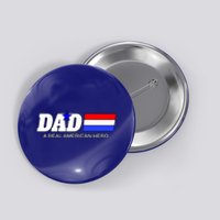 Dad A Real American Hero Button