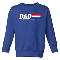 Dad A Real American Hero Toddler Sweatshirt