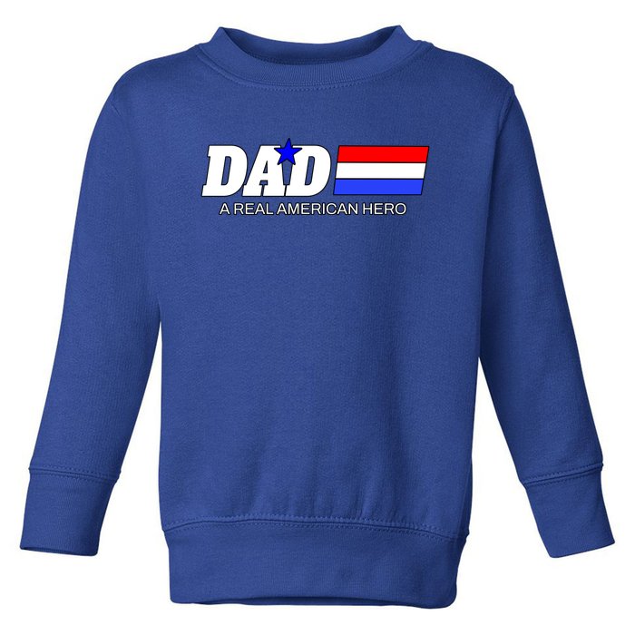 Dad A Real American Hero Toddler Sweatshirt