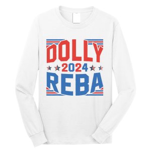 Dolly And Reba 2024 Funny Gift Long Sleeve Shirt