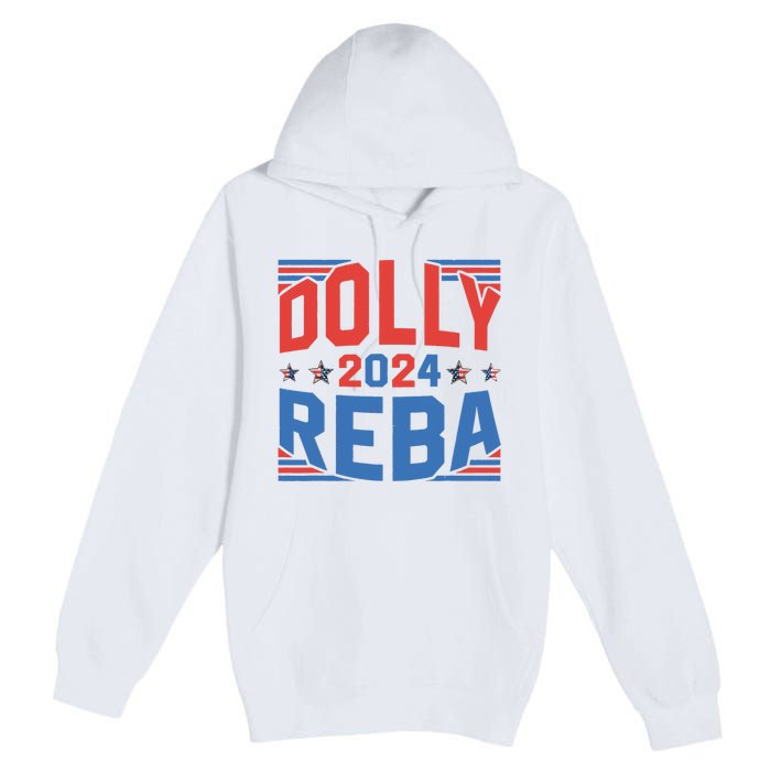 Dolly And Reba 2024 Funny Gift Premium Pullover Hoodie