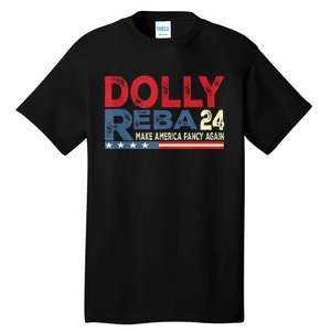 Dolly And Reba 2024 Make America Fancy Again Tall T-Shirt