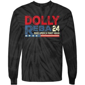 Dolly And Reba 2024 Make America Fancy Again Tie-Dye Long Sleeve Shirt