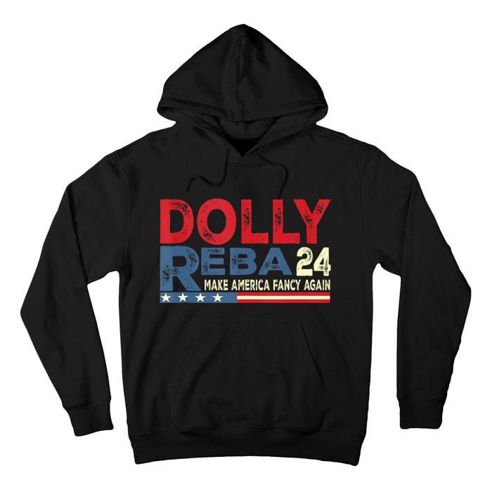 Dolly And Reba 2024 Make America Fancy Again Tall Hoodie