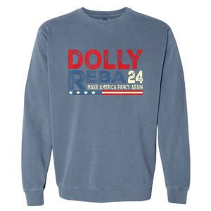 Dolly And Reba 2024 Make America Fancy Again Garment-Dyed Sweatshirt