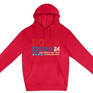 Dolly And Reba 2024 Make America Fancy Again Premium Pullover Hoodie