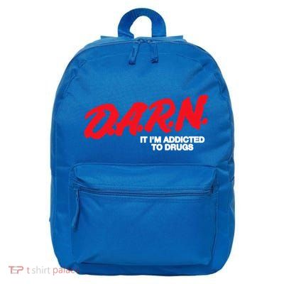 D A R N It Im Addicted To Drugs Funny Saying Funny Saying Cool Gift 16 in Basic Backpack
