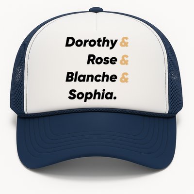 Dorothy And Rose And Blanche And Sophia. Trucker Hat