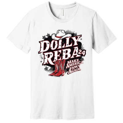 Dolly And Reba 2024 Make America Fancy Again Premium T-Shirt