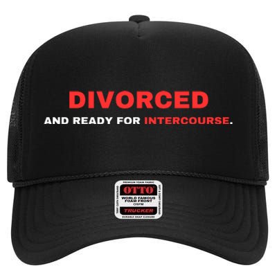 Divorced And Ready For Intercourse High Crown Mesh Back Trucker Hat