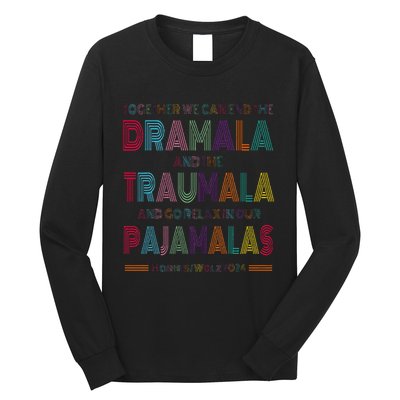 Dramala And Relax In Our Pajamalas Harris Walz 2024 Long Sleeve Shirt