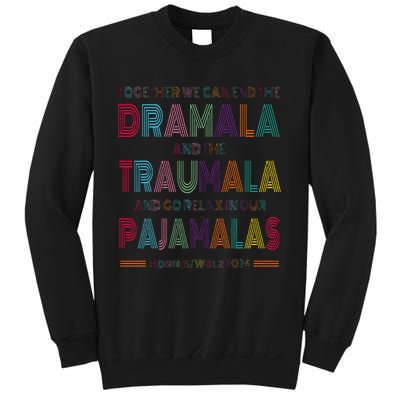 Dramala And Relax In Our Pajamalas Harris Walz 2024 Sweatshirt