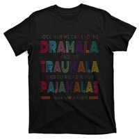 Dramala And Relax In Our Pajamalas Harris Walz 2024 T-Shirt