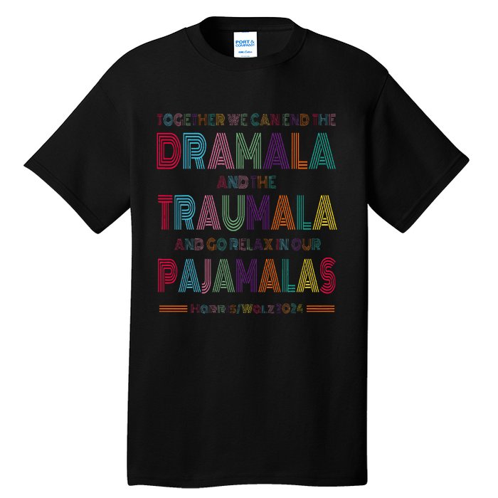 Dramala And Relax In Our Pajamalas Harris Walz 2024 Tall T-Shirt