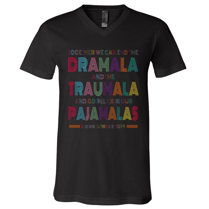 Dramala And Relax In Our Pajamalas Harris Walz 2024 V-Neck T-Shirt