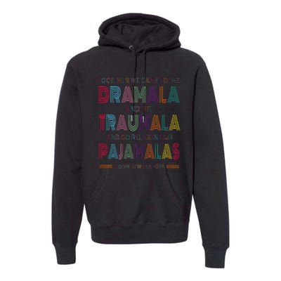 Dramala And Relax In Our Pajamalas Harris Walz 2024 Premium Hoodie