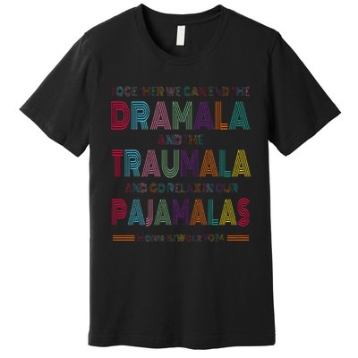 Dramala And Relax In Our Pajamalas Harris Walz 2024 Premium T-Shirt