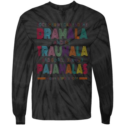 Dramala And Relax In Our Pajamalas Harris Walz 2024 Tie-Dye Long Sleeve Shirt