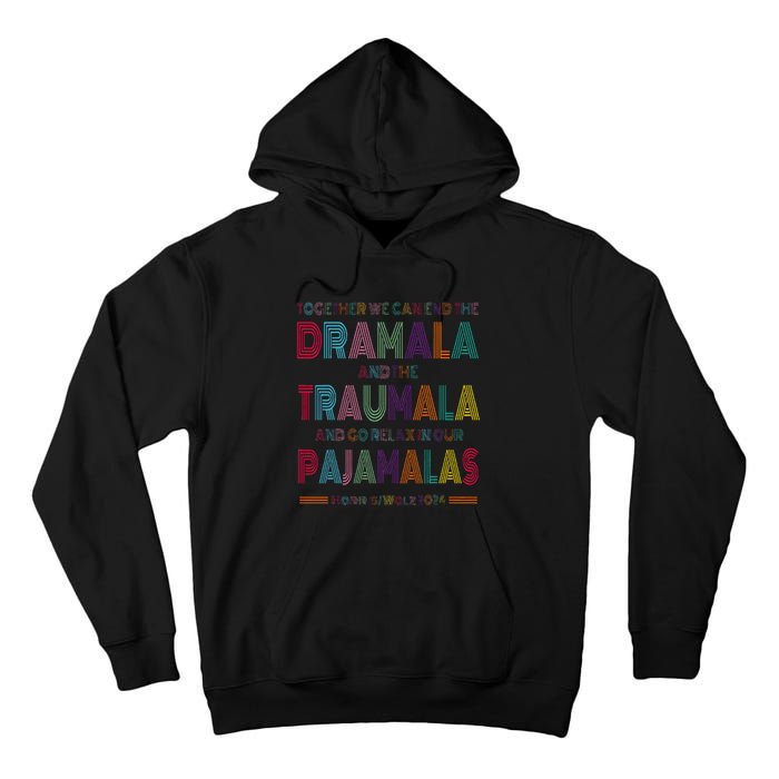 Dramala And Relax In Our Pajamalas Harris Walz 2024 Tall Hoodie