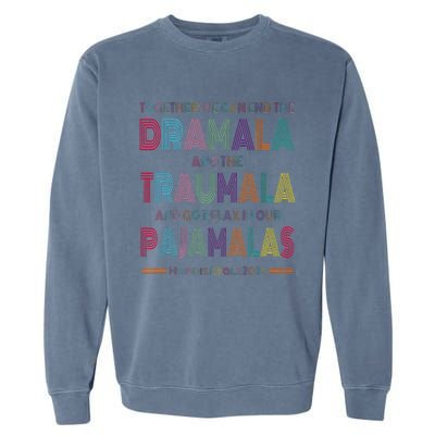 Dramala And Relax In Our Pajamalas Harris Walz 2024 Garment-Dyed Sweatshirt