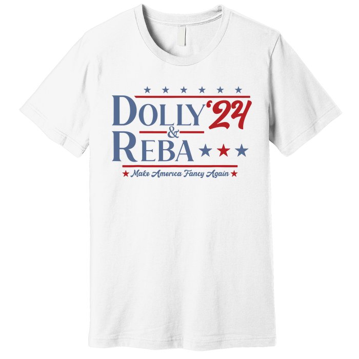 Dolly And Reba 2024 Make America Fancy Again Retro Vintage Premium T-Shirt