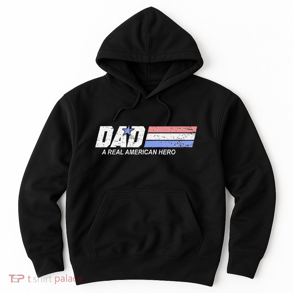 Dad A Real American Hero Hoodie