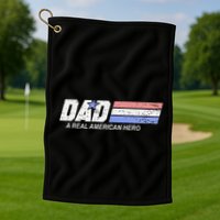 Dad A Real American Hero Golf Towel