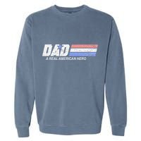 Dad A Real American Hero Garment-Dyed Sweatshirt