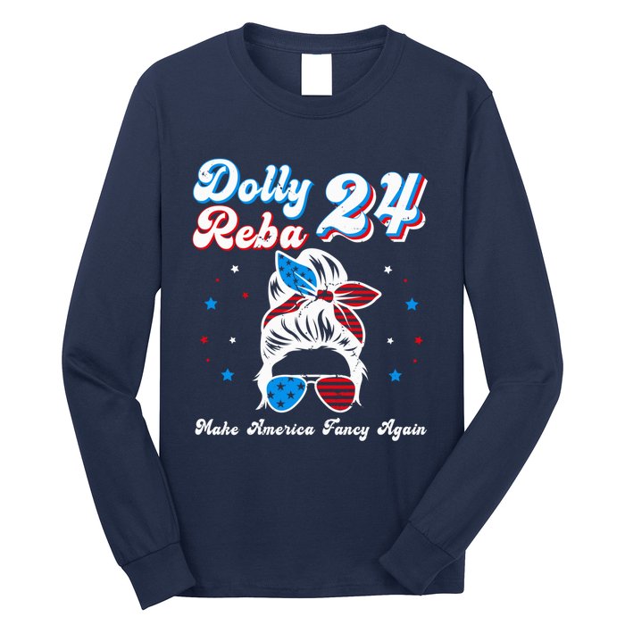 Dolly And Reba 2024 Make America Fancy Again Messy Bun Long Sleeve Shirt