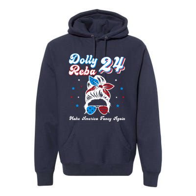 Dolly And Reba 2024 Make America Fancy Again Messy Bun Premium Hoodie