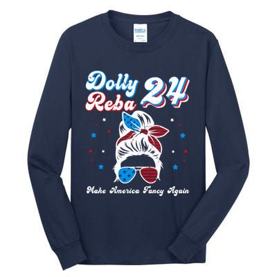 Dolly And Reba 2024 Make America Fancy Again Messy Bun Tall Long Sleeve T-Shirt