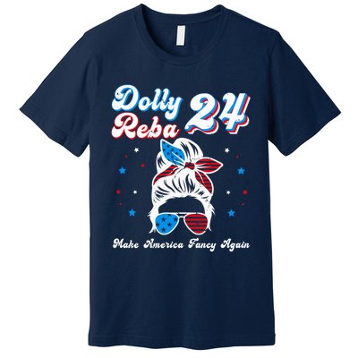 Dolly And Reba 2024 Make America Fancy Again Messy Bun Premium T-Shirt