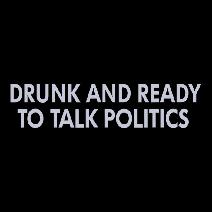 Drunk And Ready To Talk Politics Bucket Hat