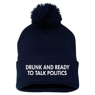 Drunk And Ready To Talk Politics Pom Pom 12in Knit Beanie