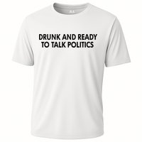 Drunk And Ready To Talk Politics Cooling Performance Crew T-Shirt