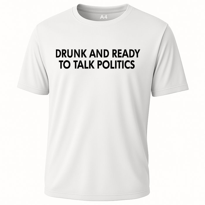 Drunk And Ready To Talk Politics Cooling Performance Crew T-Shirt