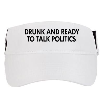 Drunk And Ready To Talk Politics Adult Drive Performance Visor