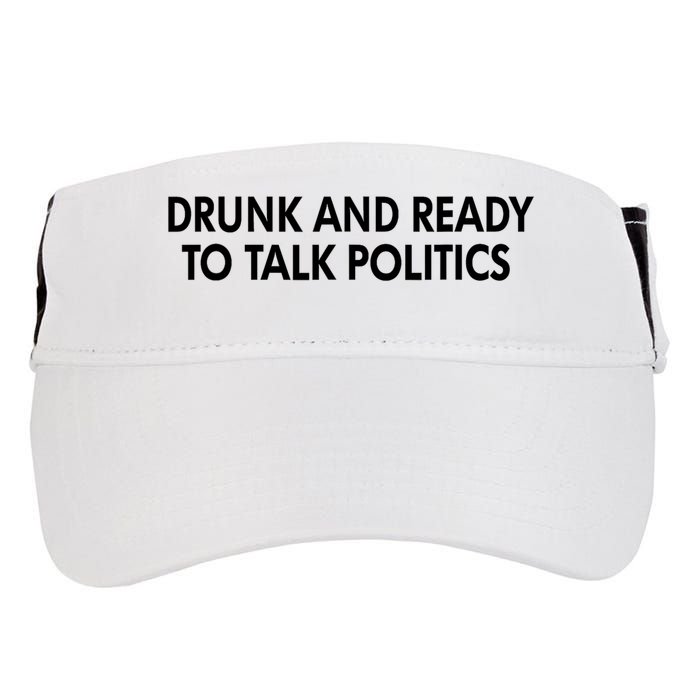 Drunk And Ready To Talk Politics Adult Drive Performance Visor