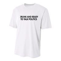 Drunk And Ready To Talk Politics Youth Performance Sprint T-Shirt