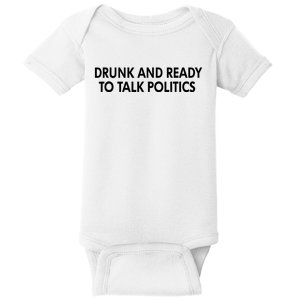 Drunk And Ready To Talk Politics Baby Bodysuit