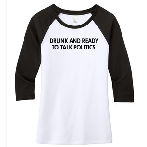 Drunk And Ready To Talk Politics Women's Tri-Blend 3/4-Sleeve Raglan Shirt