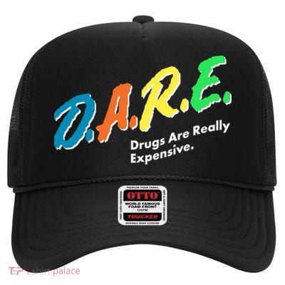 Dare Drugs Are Really Expensive High Crown Mesh Back Trucker Hat