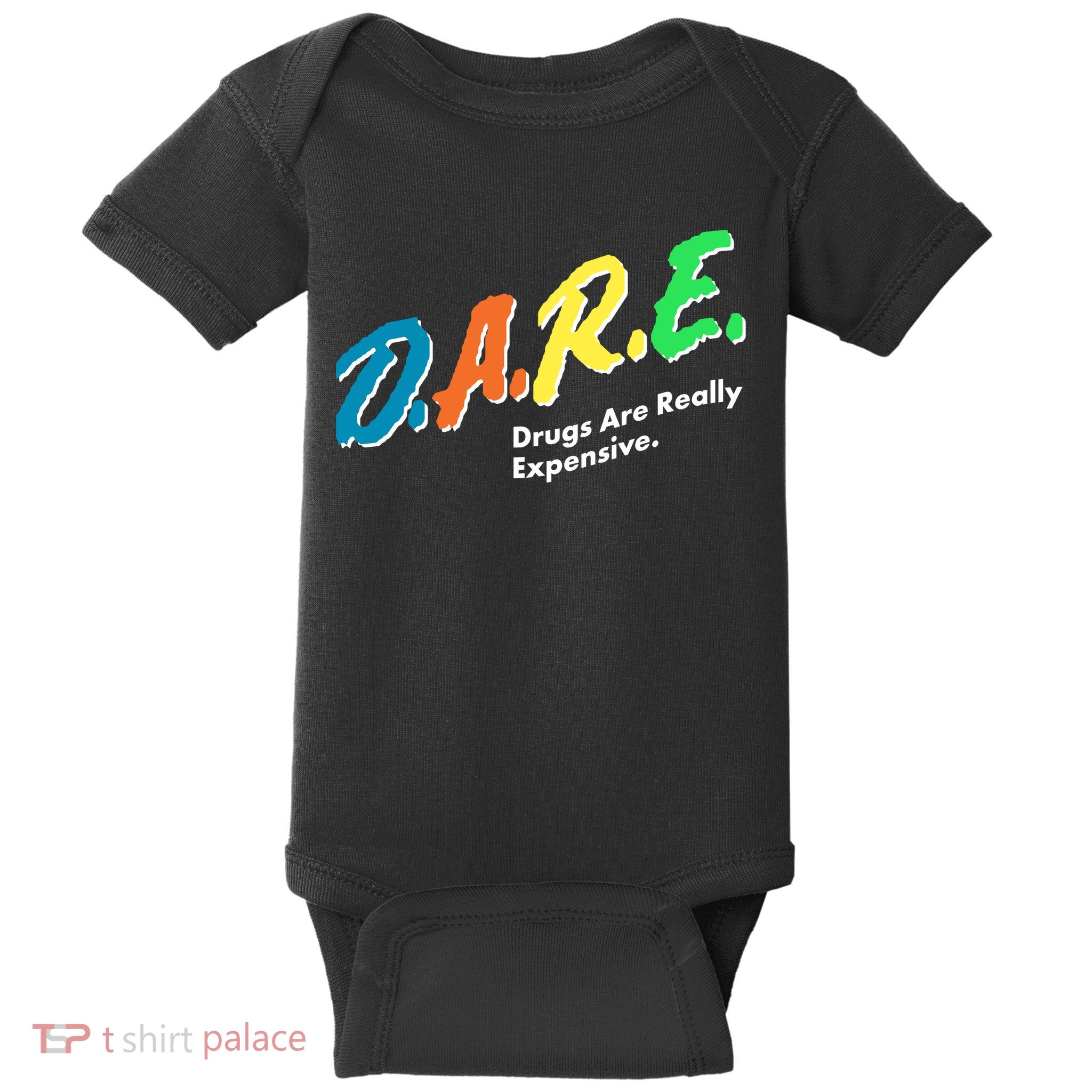 Dare Drugs Are Really Expensive Baby Bodysuit