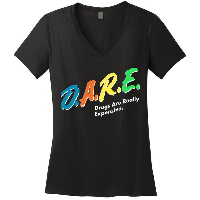 Dare Drugs Are Really Expensive Women's V-Neck T-Shirt