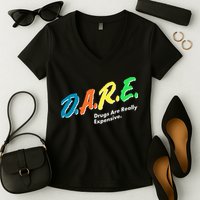 Dare Drugs Are Really Expensive Women's V-Neck T-Shirt