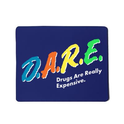 Dare Drugs Are Really Expensive Mousepad