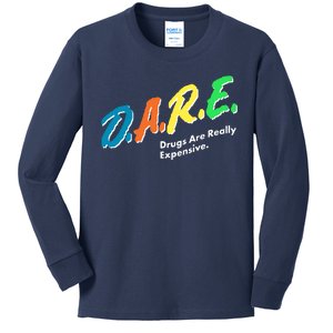 Dare Drugs Are Really Expensive Kids Long Sleeve Shirt