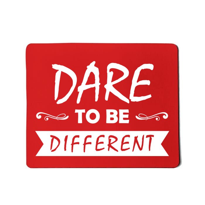 Dare To Be Different Mousepad